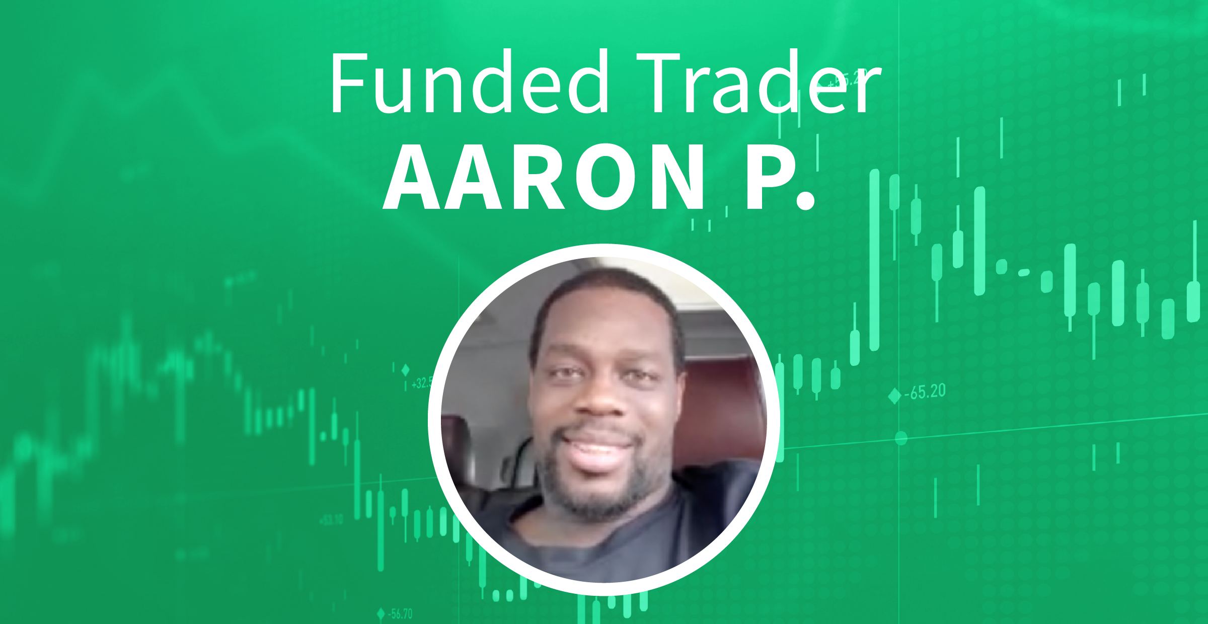 Aaron P Funded Trader